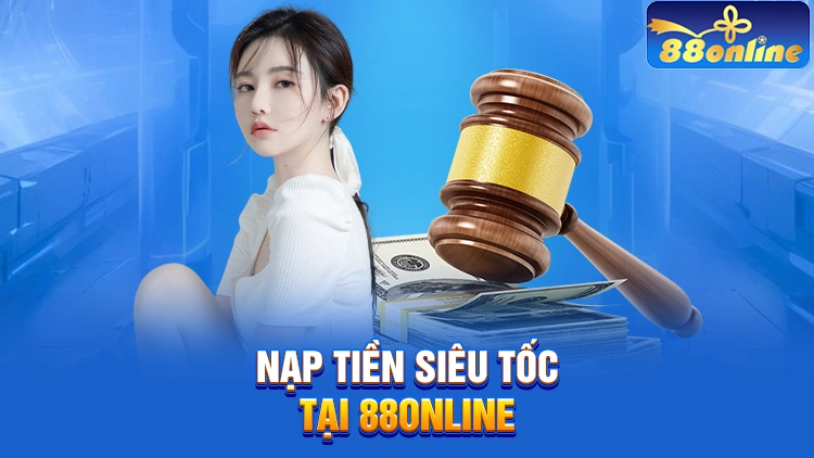 Nạp tiền siêu tốc cùng 88Online