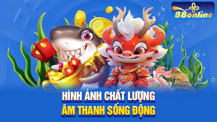 Hình ảnh chất lượng, âm thanh sống động