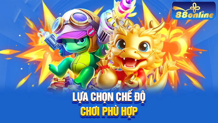 Lựa chọn chế độ chơi phù hợp