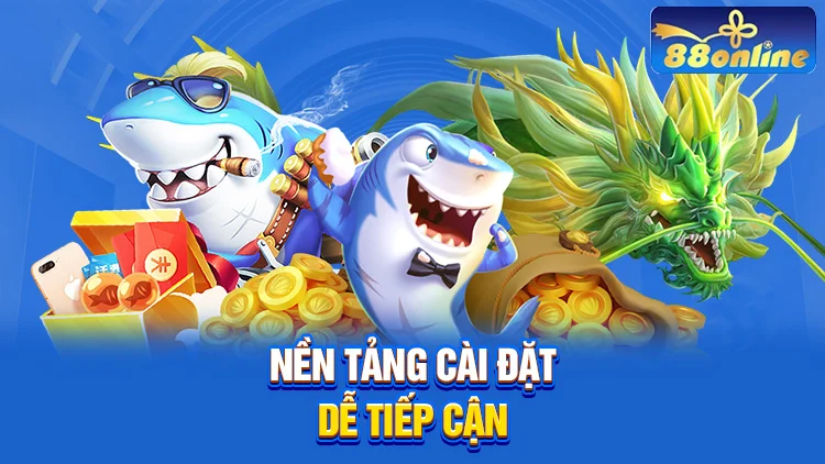 Sự đa dạng về nền tảng cài đặt giúp game dễ tiếp cận hơn