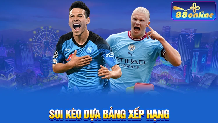 Soi kèo dựa theo bảng xếp hạng