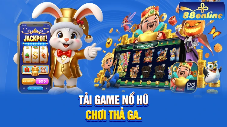 Tải game nổ hũ chơi thả ga