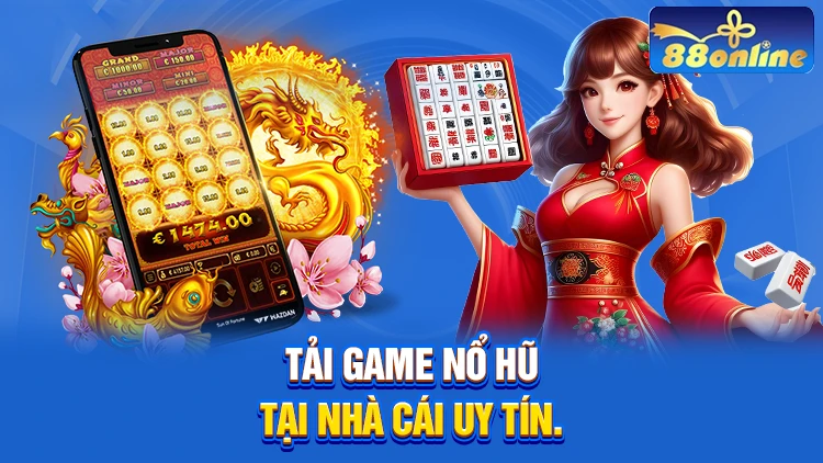 Tải game nổ hũ tại nhà cái uy tín