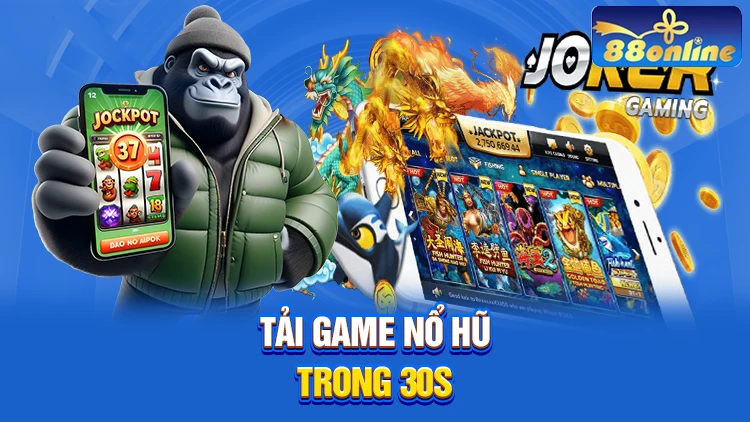 Giới thiệu tải game nổ hũ cài trong 30s