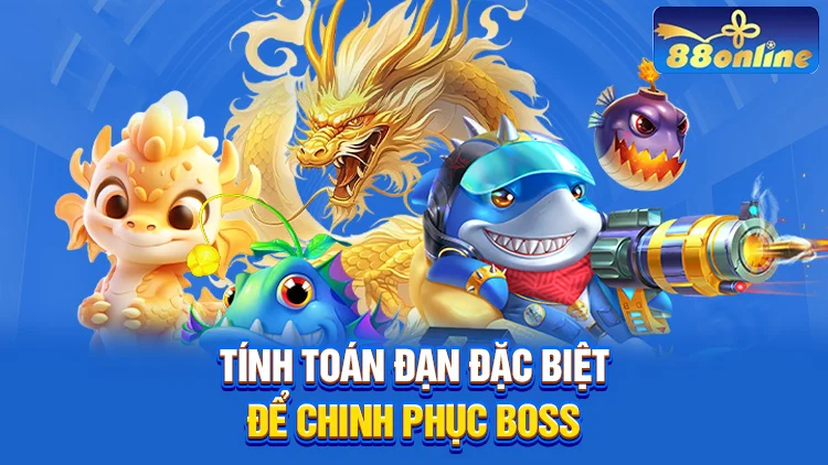 Tính toán sử dụng đạn đặc biệt hợp lý để chinh phục boss lớn